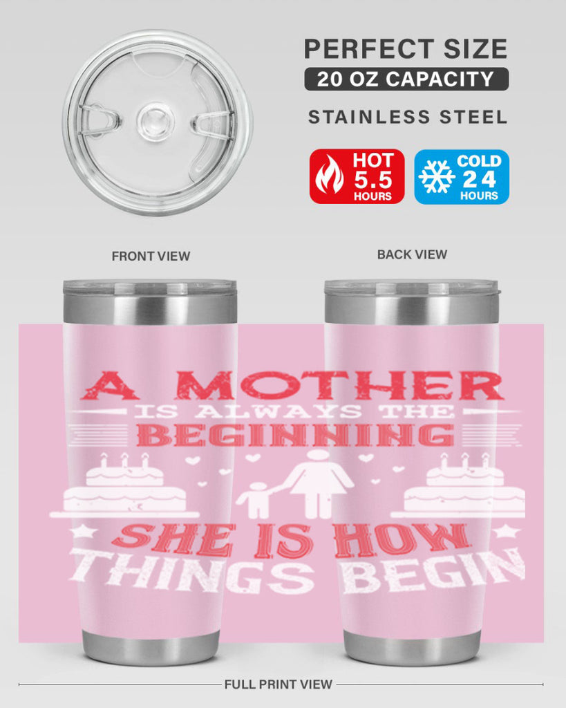 a mother is always the beginning 77#- mothers day- Tumbler