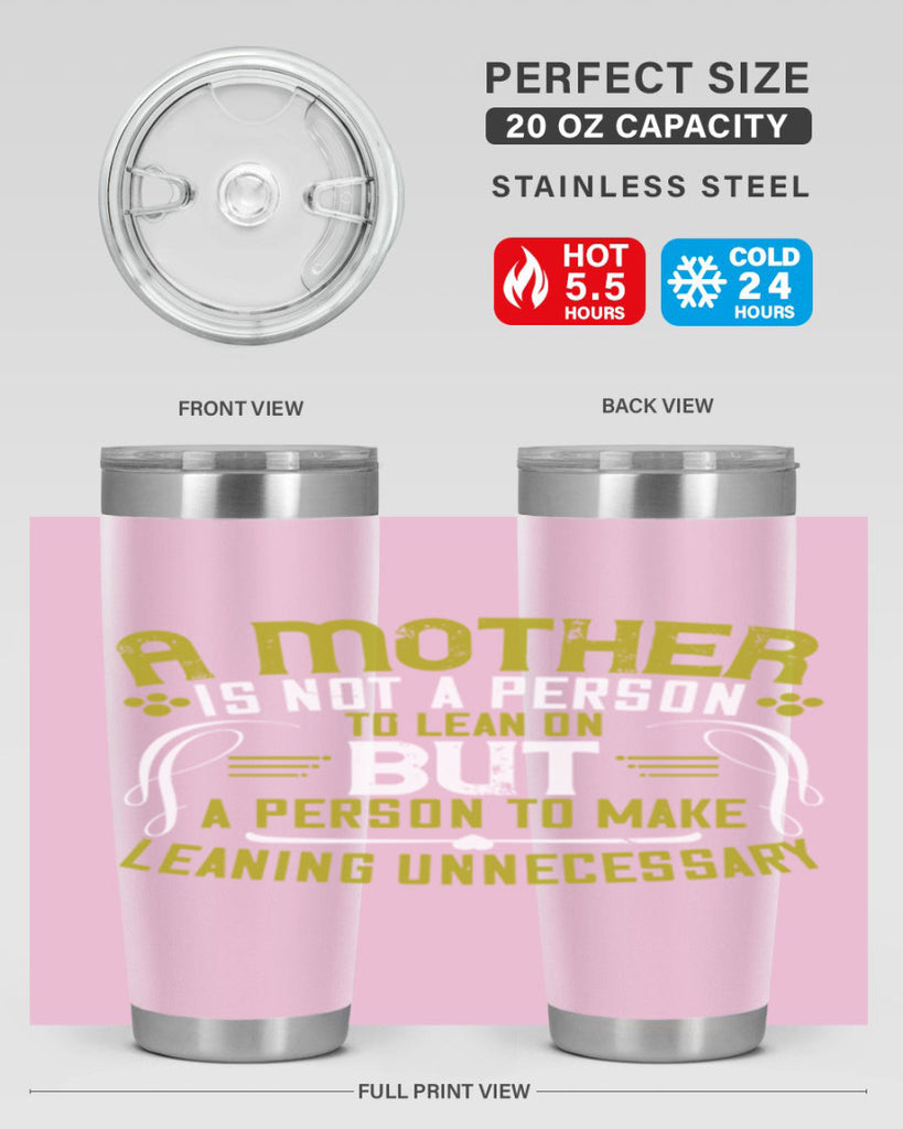 a mother is not a person to lean on 244#- mom- Tumbler