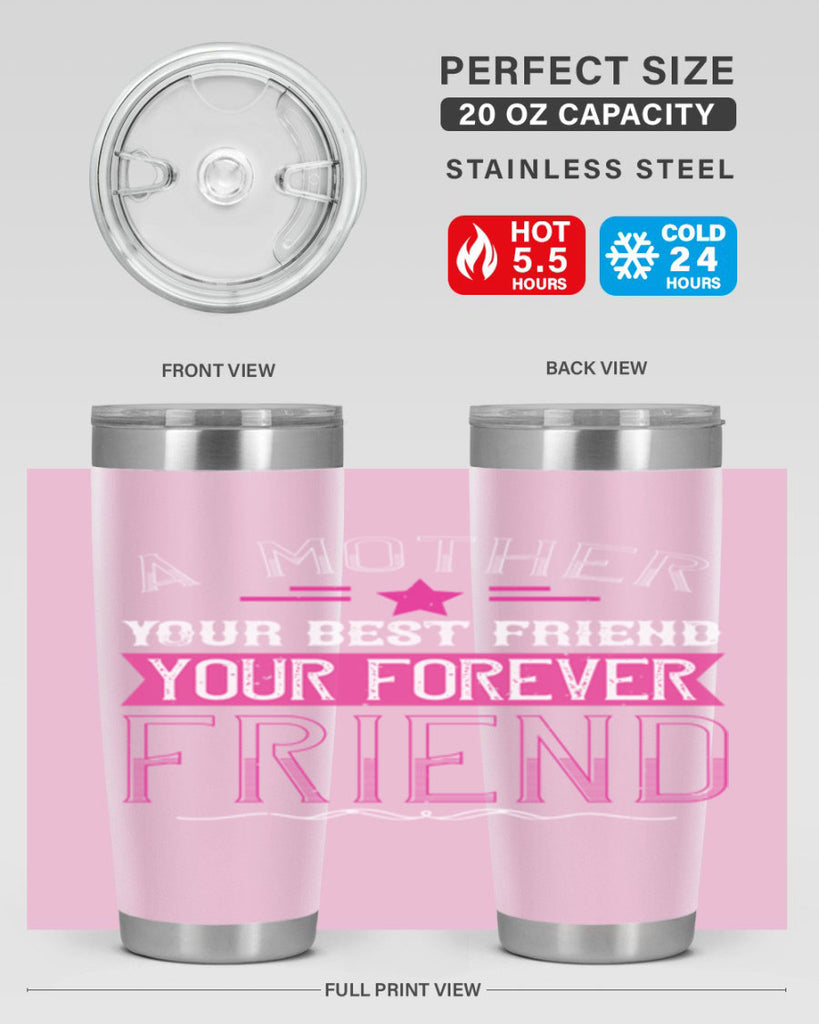 a mother is your first friend your best friend your forever friend 239#- mom- Tumbler