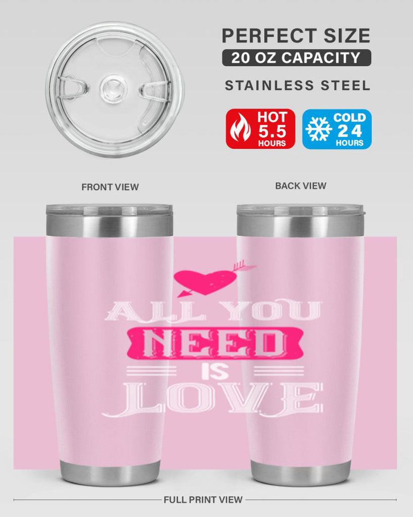 all you need is love 70#- valentines day- Tumbler