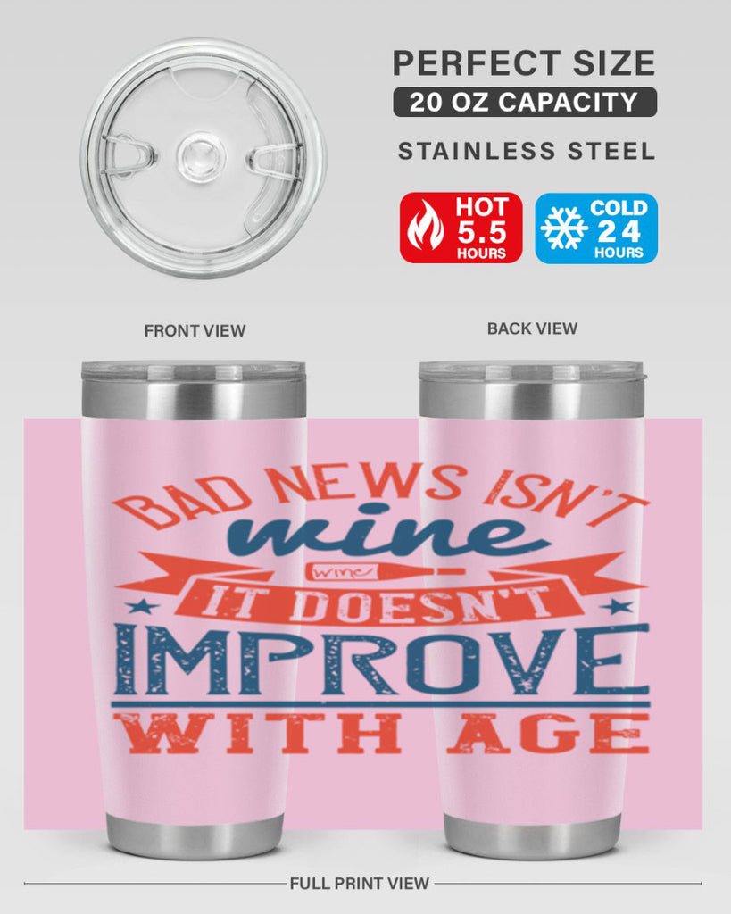 bad news isnt wine it doesnt improve with age 103#- wine- Tumbler