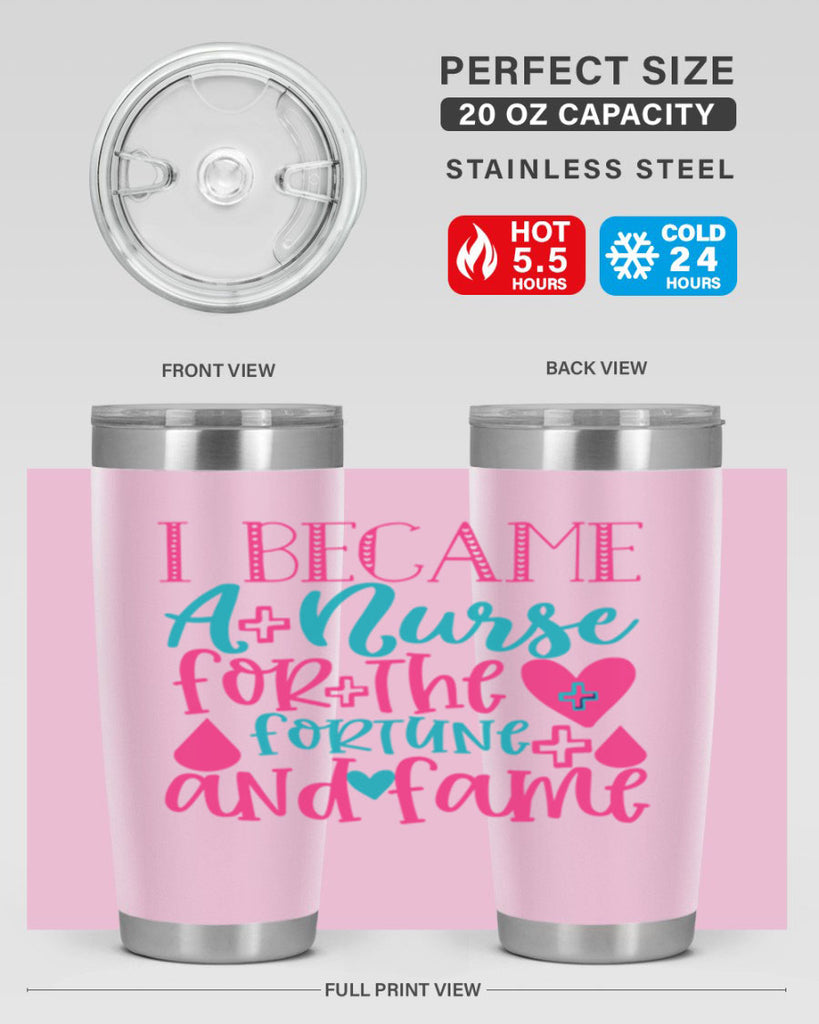 became a nurse for the fortune and fame Style 394#- nurse- tumbler