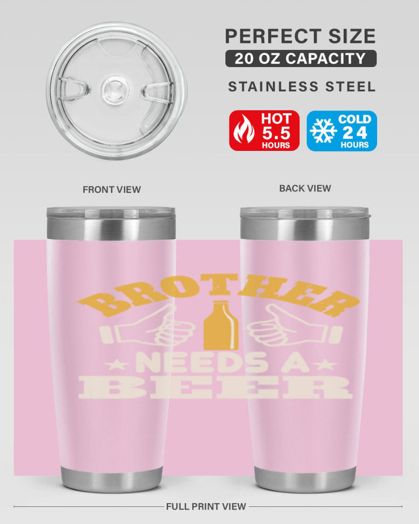 brother needs a beer 97#- beer- Tumbler