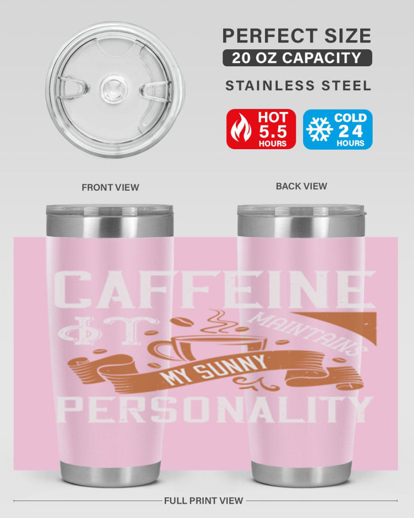 caffeine — it maintains my sunny personality 196#- coffee- Tumbler
