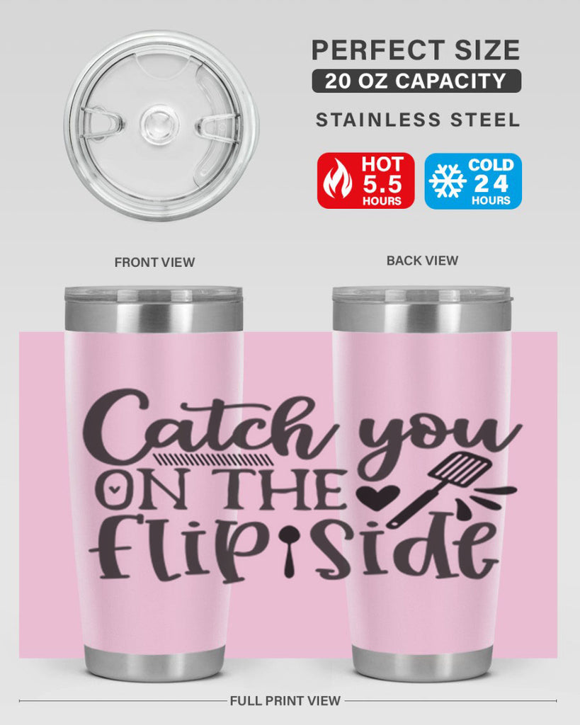 catch you on the flip side 115#- kitchen- Tumbler