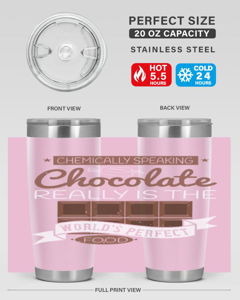 chemically speaking chocolate really is the worlds perfect food 1#- chocolate- Tumbler