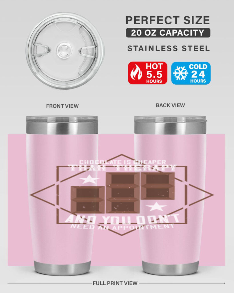 chocolate is cheaper than therapy and you dont need an appointment 47#- chocolate- Tumbler