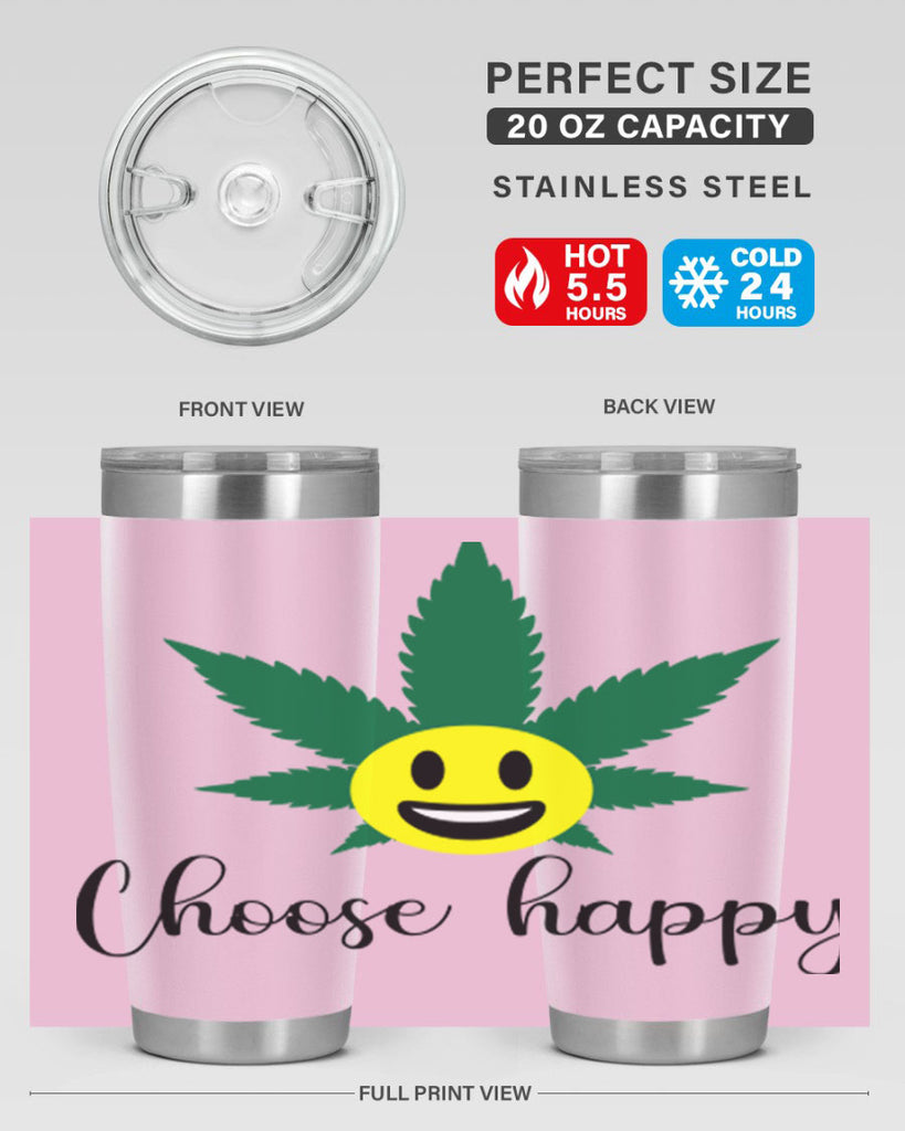 choose happy 58#- marijuana- Tumbler