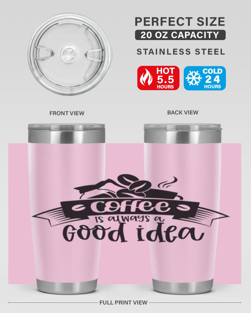 coffe is always a good idea 181#- coffee- Tumbler