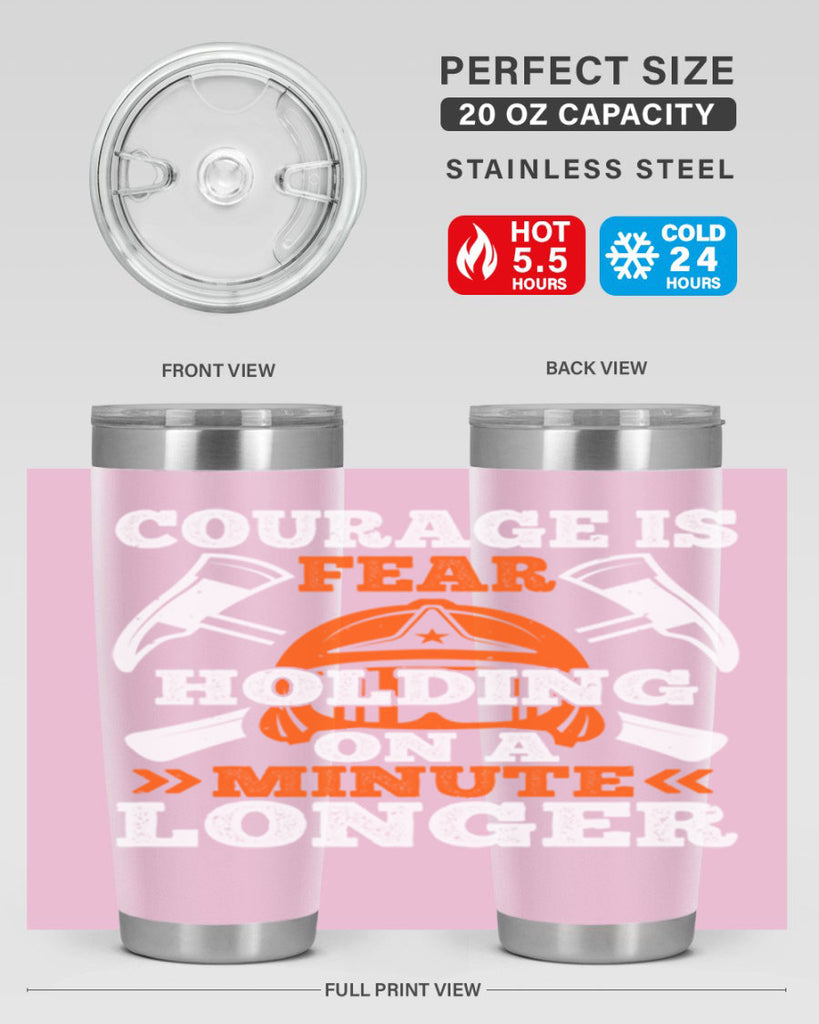 courager is fear holding on a minute longer Style 85#- fire fighter- tumbler