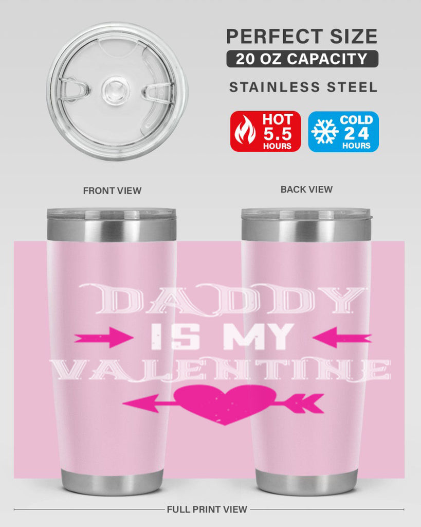 daddy is my valentine 64#- valentines day- Tumbler