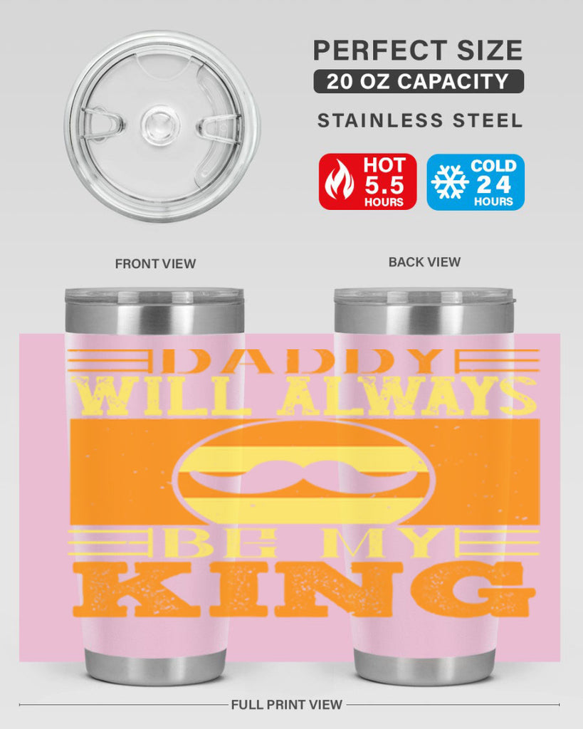 daddy will always be my king 236#- fathers day- Tumbler