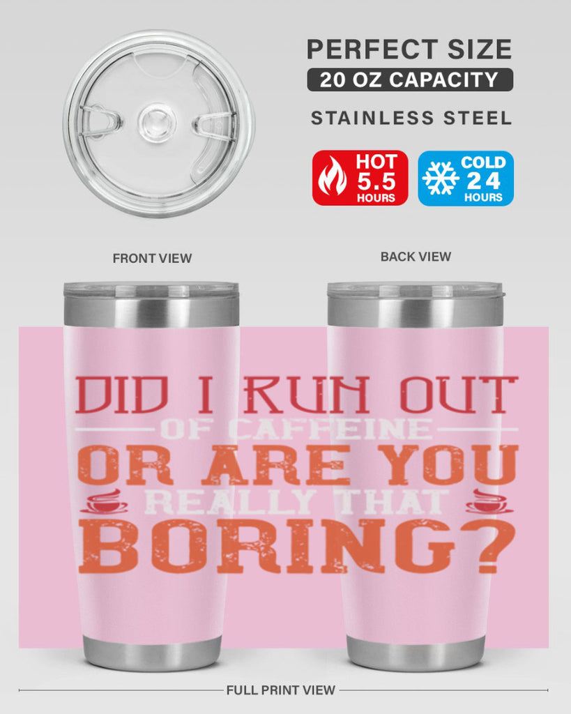 did i run out of caffeine or are you really that boring 271#- coffee- Tumbler