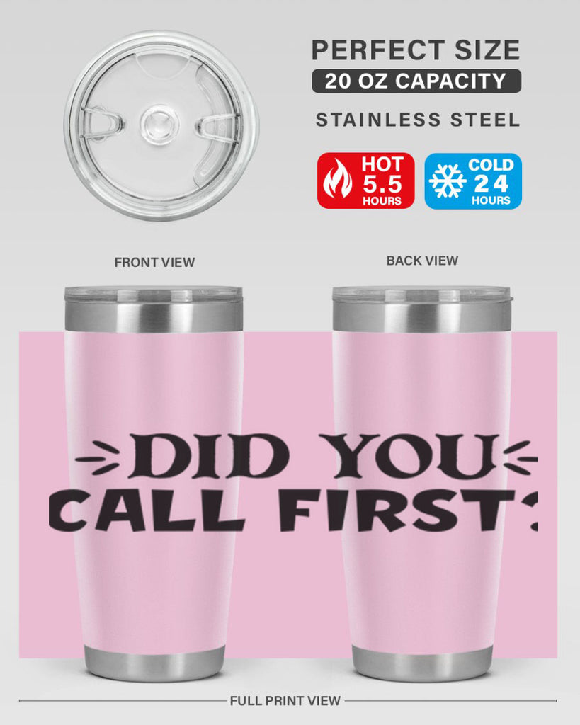 did you call first 75#- home- Tumbler