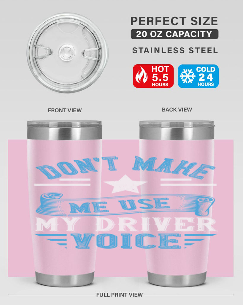 don’t make me use my driver voice Style 37#- bus driver- tumbler