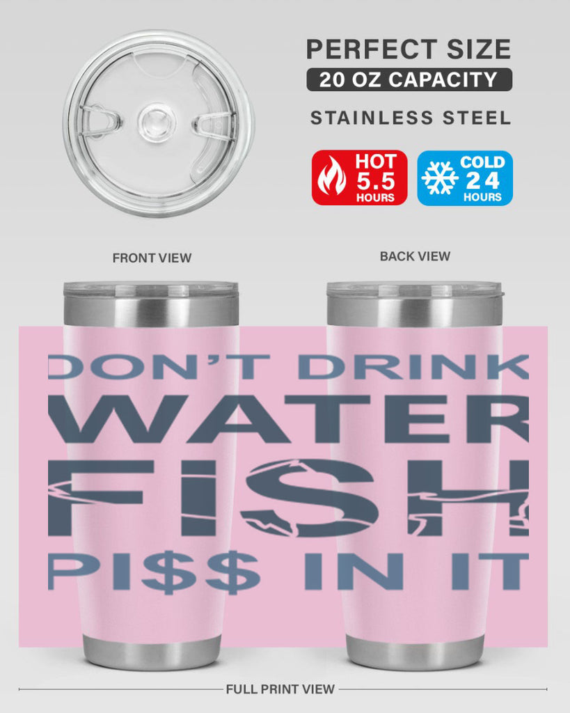 dont drink water 161#- fishing- Tumbler