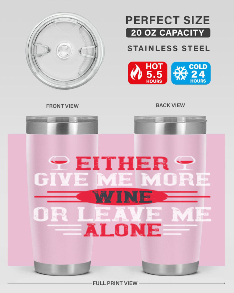 either give me more wine or leave me alone 87#- wine- Tumbler