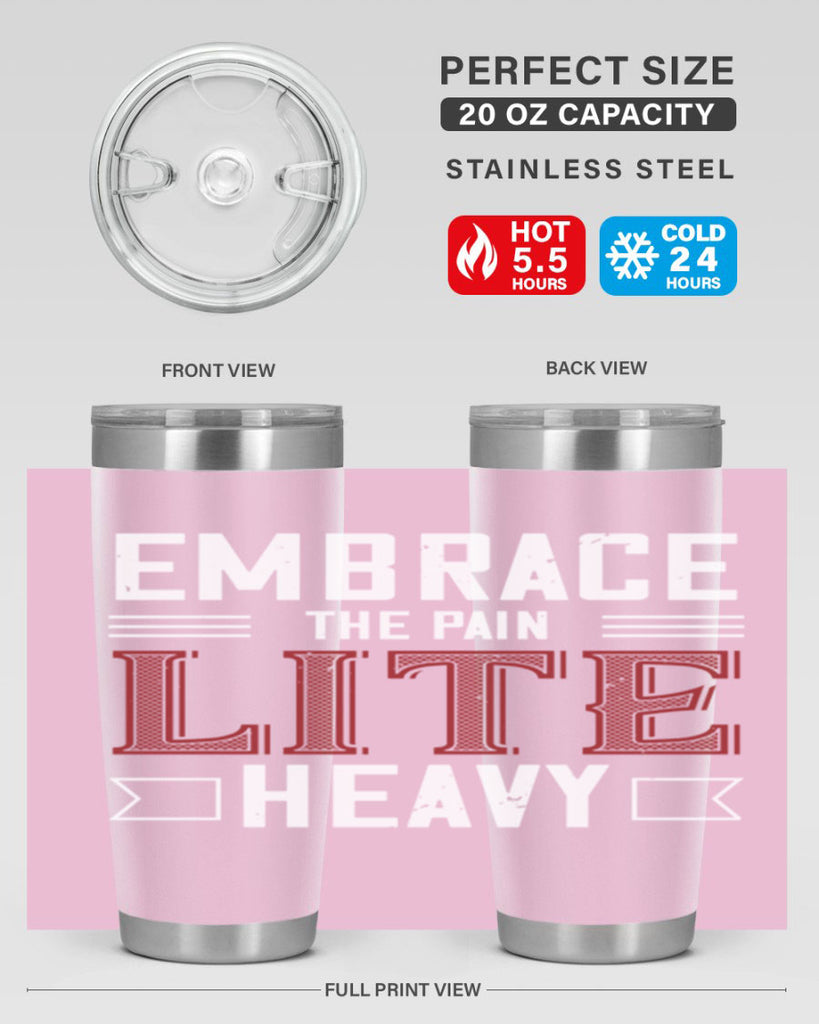 embrace the pain lite heavy 55#- gym- Tumbler