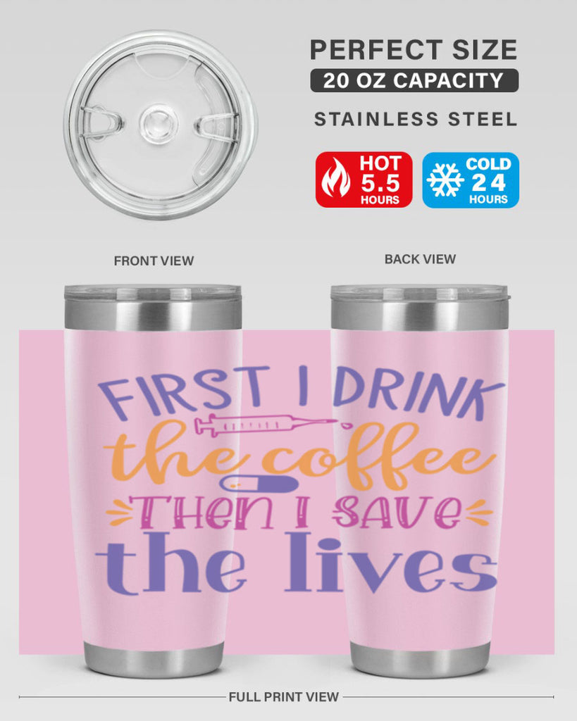 first i drink the coffee then i save the lives Style Style 189#- nurse- tumbler