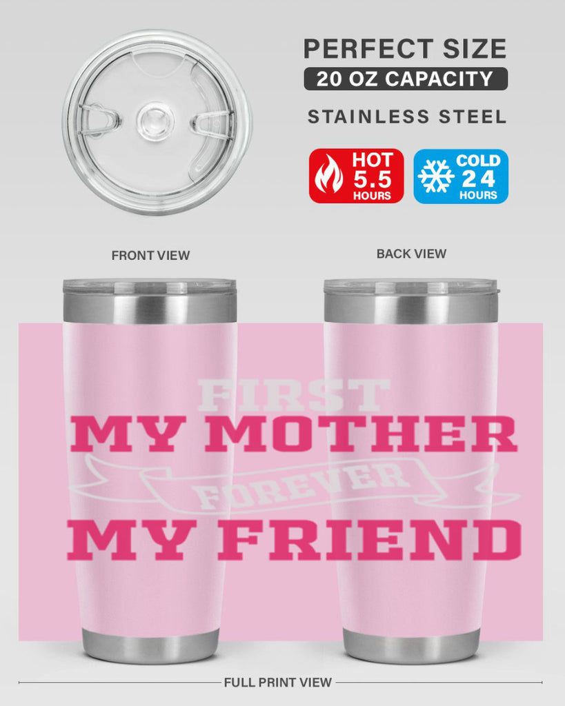 first my mother forever my friend 180#- mom- Tumbler