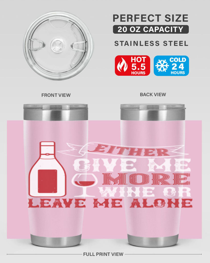 give me more wine or leave me alone 85#- wine- Tumbler