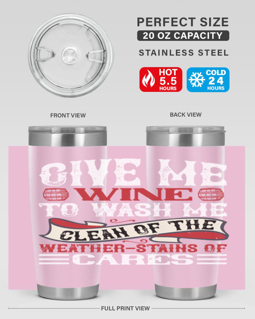 give me wine to wash me 84#- wine- Tumbler