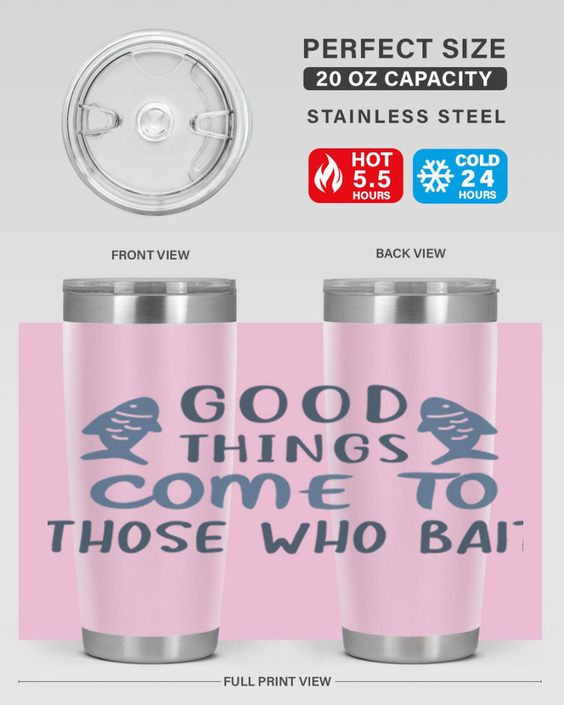 good things come to 128#- fishing- Tumbler