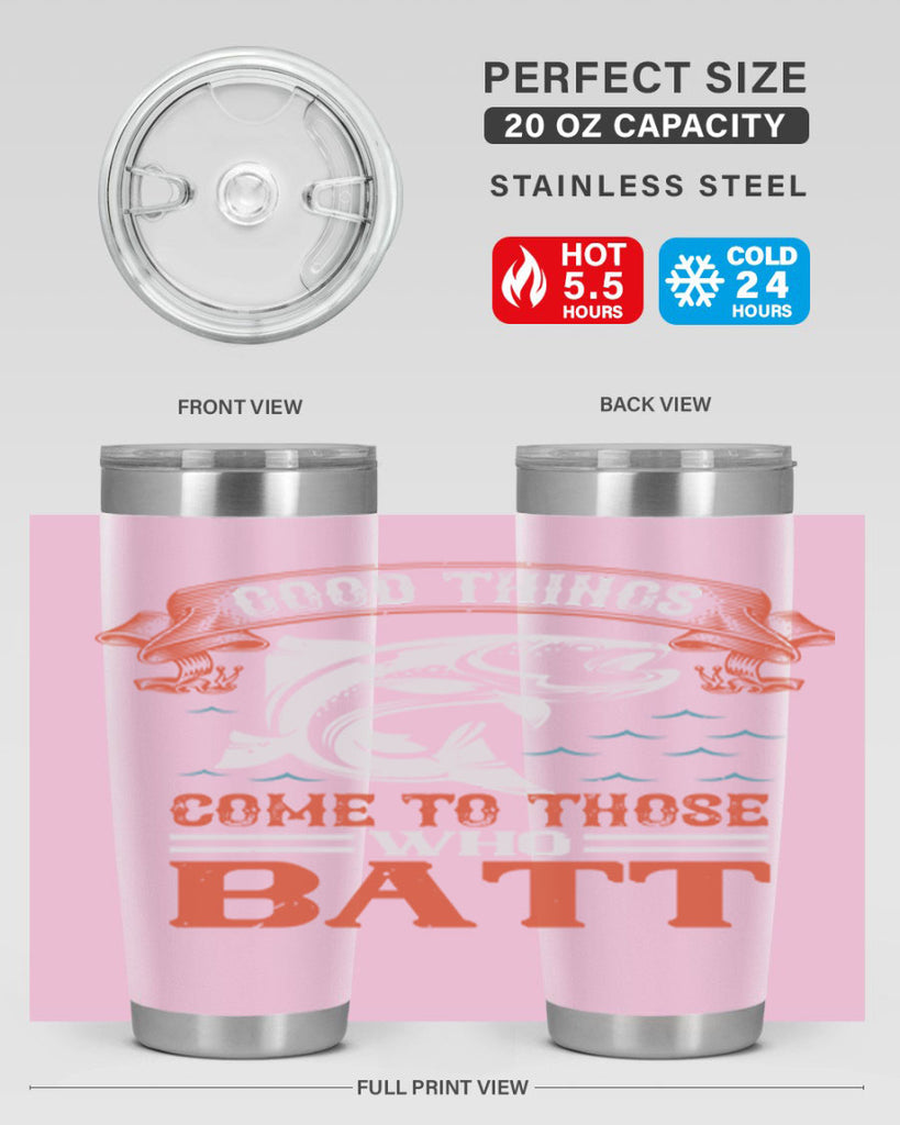 good things come to those who batt 130#- fishing- Tumbler