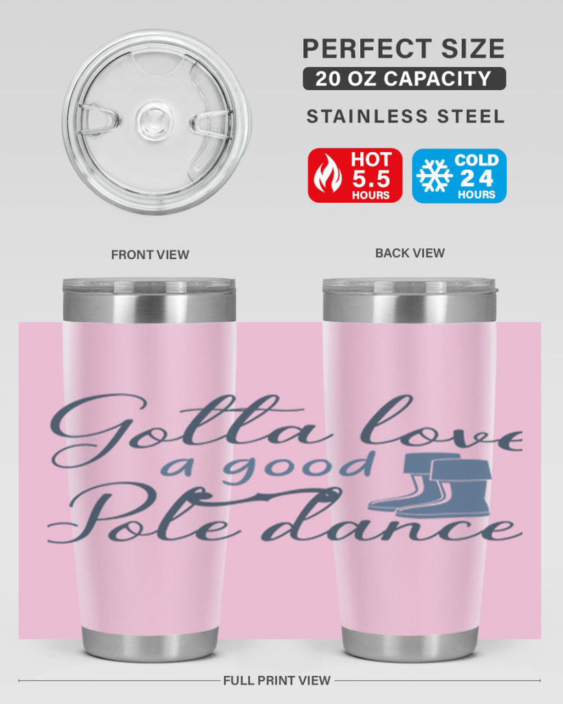 gotta love a good pole dance 126#- fishing- Tumbler