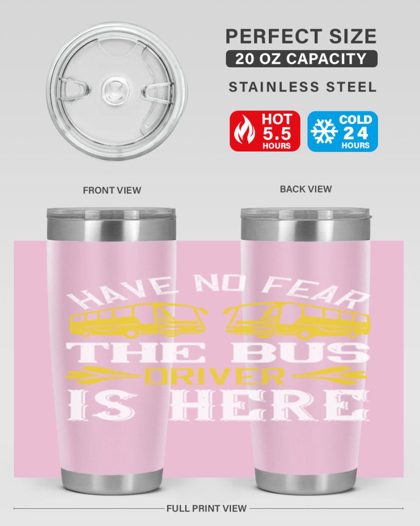 have no fear the bus driver is here Style 35#- bus driver- tumbler