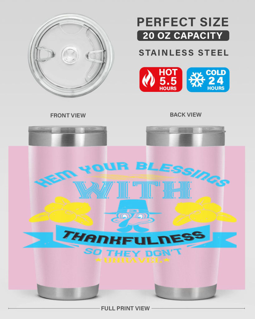 hem your blessings with thankfulness so they don’t unravel 33#- thanksgiving- Tumbler