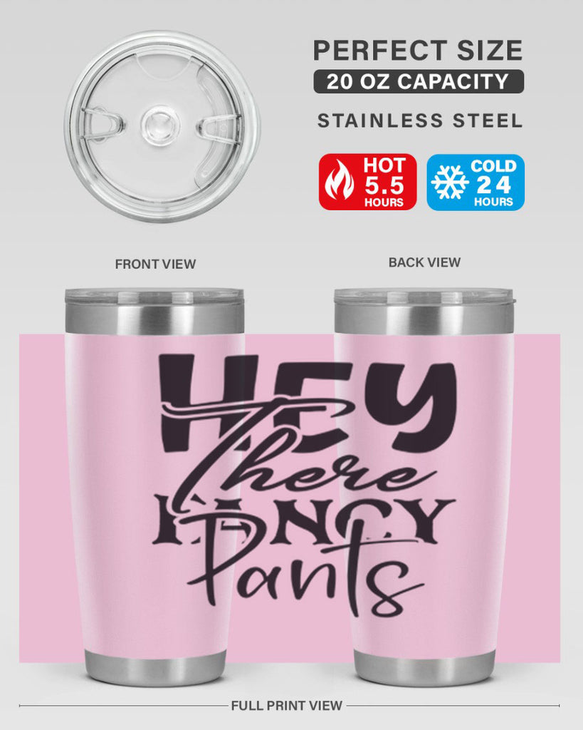 hey there fancy pants 71#- home- Tumbler