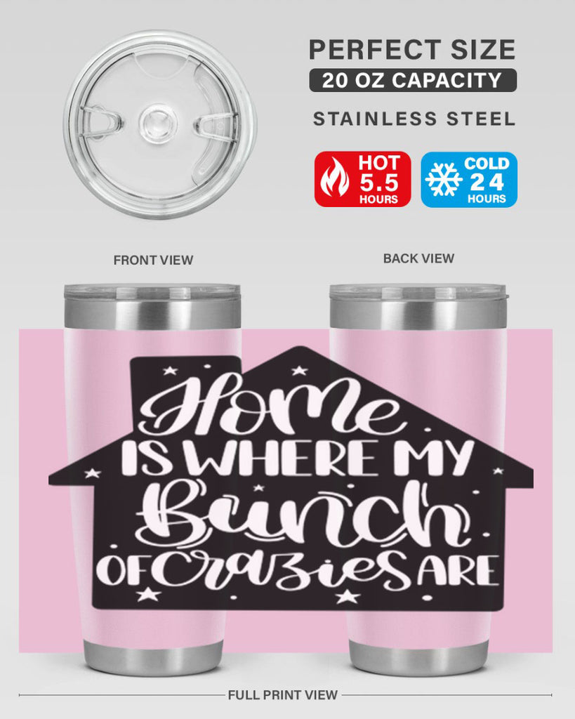 home is where my bunch of crazies are 14#- home- Tumbler