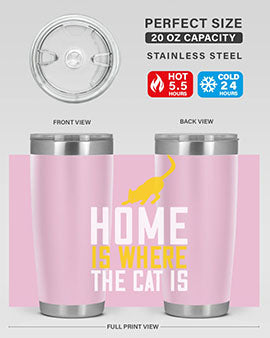 home is where the cat is Style 49#- cat- Tumbler