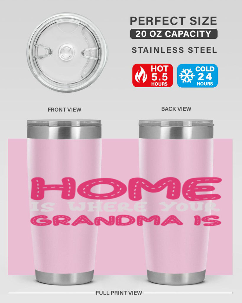 home is where your grandma is 168#- mom- Tumbler