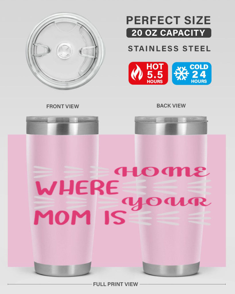 home is where your mom is 167#- mom- Tumbler