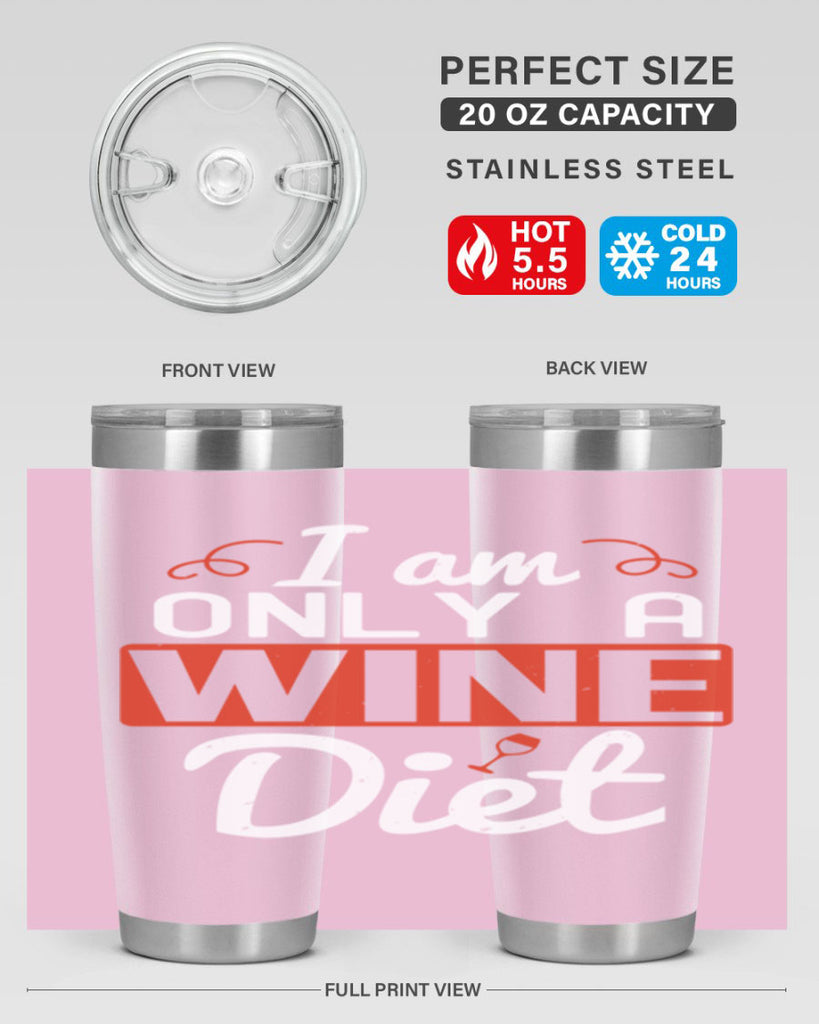 i am only a wine diet 217#- wine- Tumbler