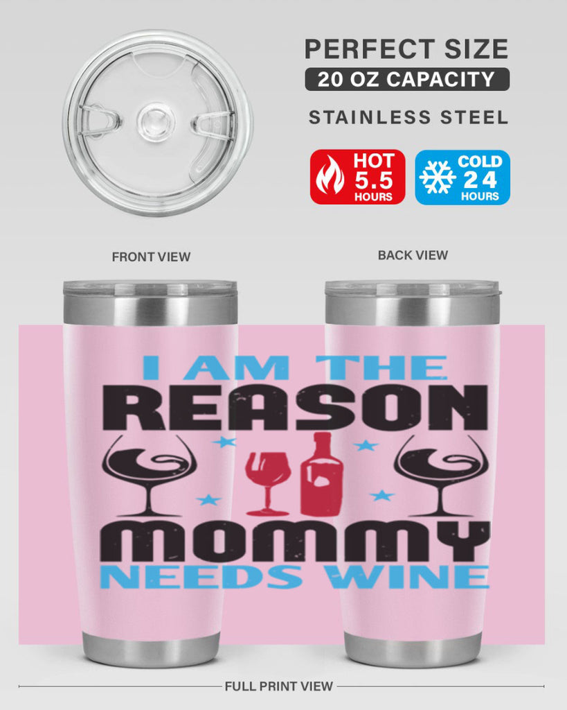 i am the reason mommy needs wine 216#- wine- Tumbler