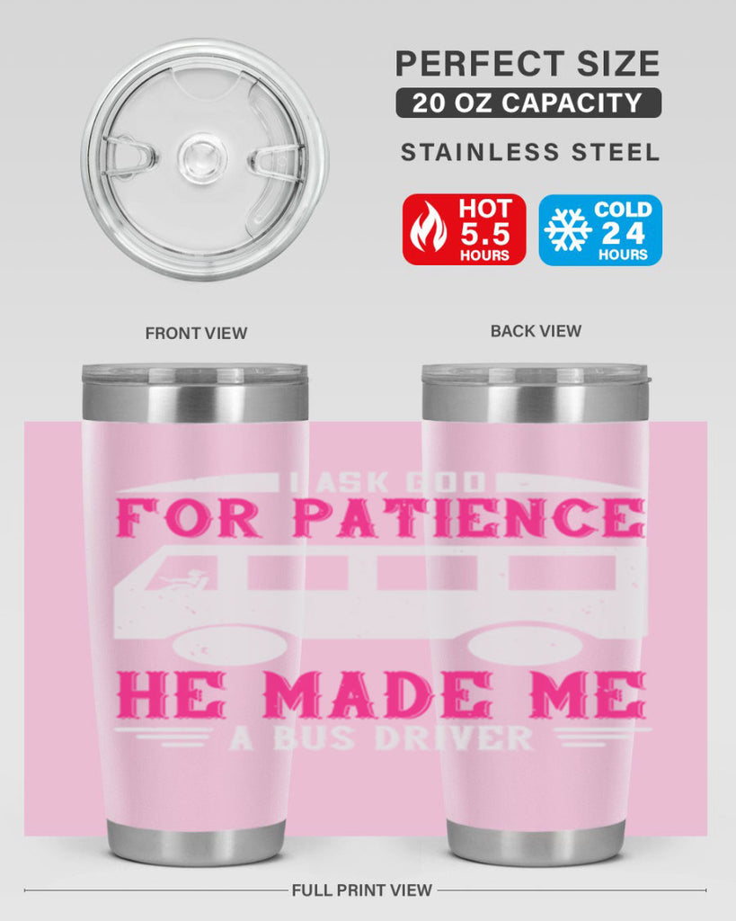 i ask god for patience he made me a bus driver Style 33#- bus driver- tumbler