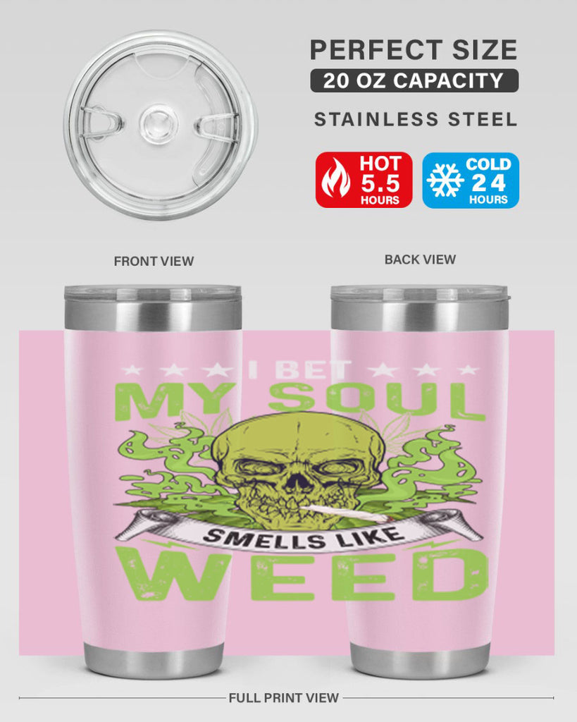 i bet my soul smells like weed 120#- marijuana- Tumbler