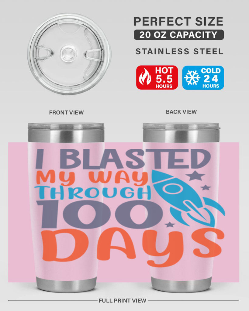 i blasted on my way through 100 days 12#- 100 days of school- Tumbler