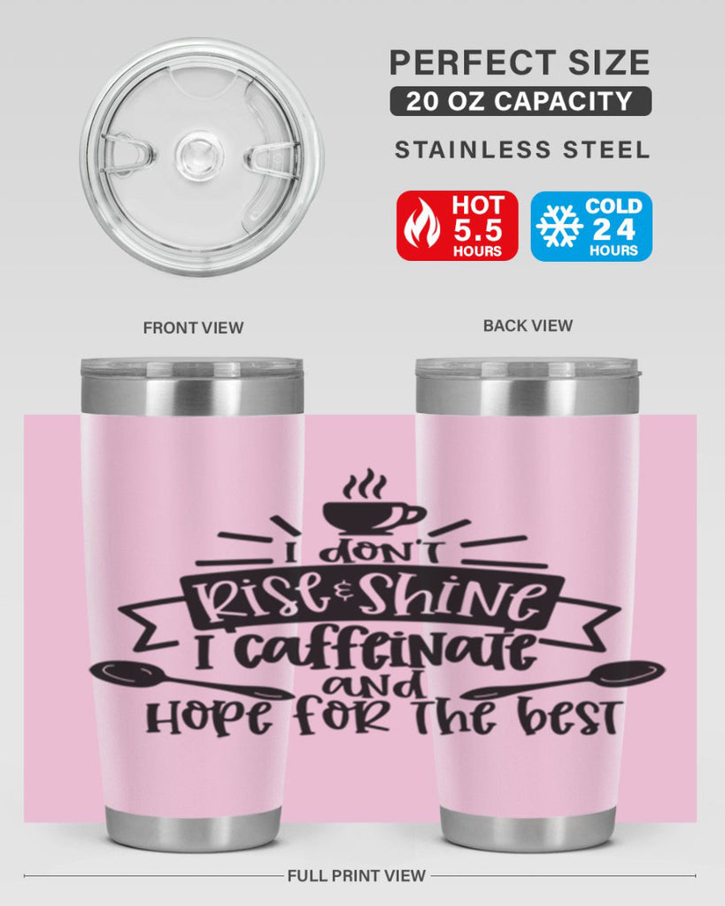 i dont rise shine i caffeinate 109#- coffee- Tumbler