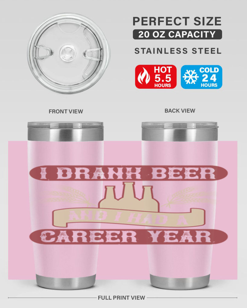 i drank beer and i had a career year 82#- beer- Tumbler