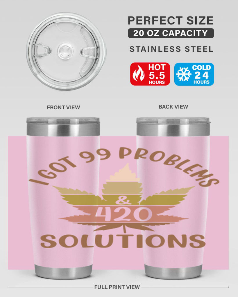 i got problems and four twenty solutions 121#- marijuana- Tumbler