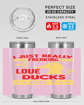 i just really freaking love ducks ok Style 44#- duck- Tumbler