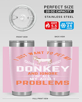 i just want to pet my donkey and ignore of all my adult problems Style 3#- donkey- Tumbler