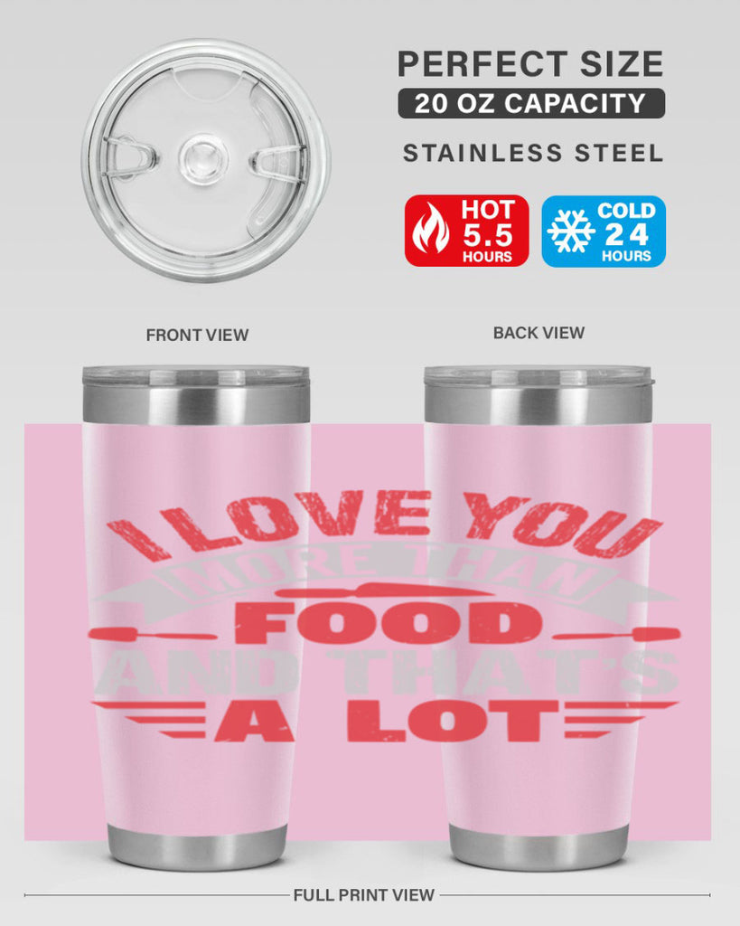 i love you more than food 37#- bbq- Tumbler
