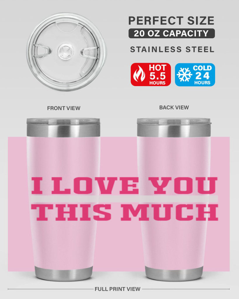 i love you this much 155#- mom- Tumbler