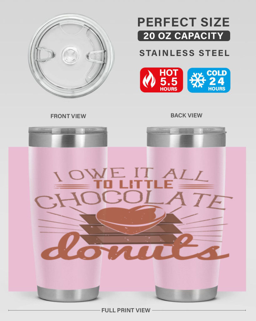 i owe it all to little chocolate donuts 34#- chocolate- Tumbler