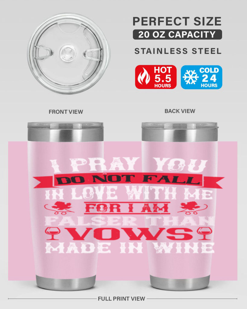 i pray you do not fall in love with me 79#- wine- Tumbler